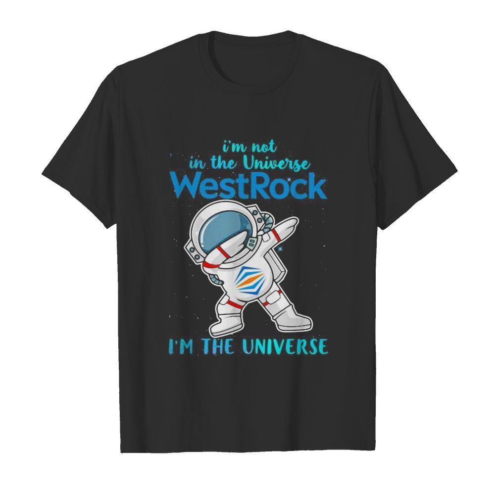 Astronaut i’m not in the universe westrock in the universe shirt