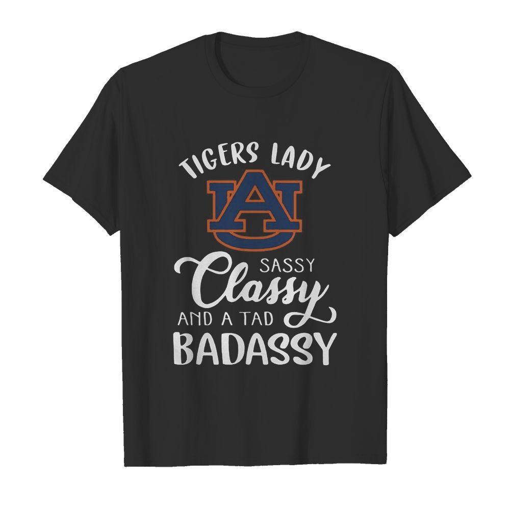 Auburn Tiger Lady La Sassy Classy And A Tad Badassy shirt