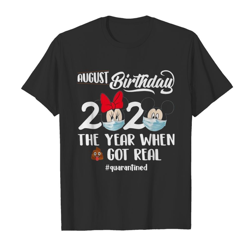 August Birthday 2020 The Year When Shit Got Real #quarantined shirt