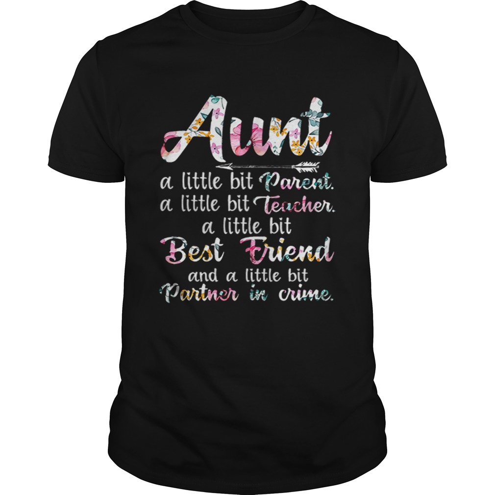 Aunt A Little Bit Parent ALittle Bit Teacher A Little Bit Best Friend  Unisex