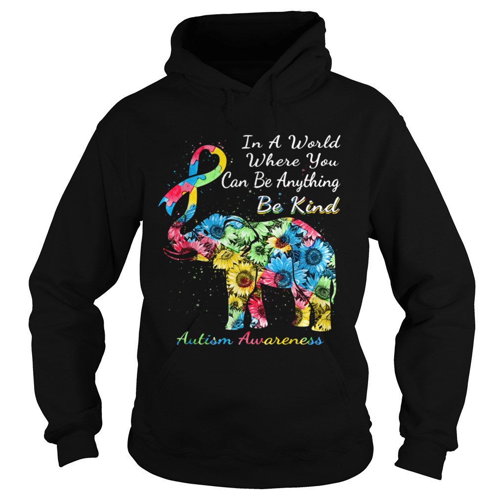 Autism Awareness Sunflower Elephant In A World Where You Can Be Anything Be Kind  Hoodie