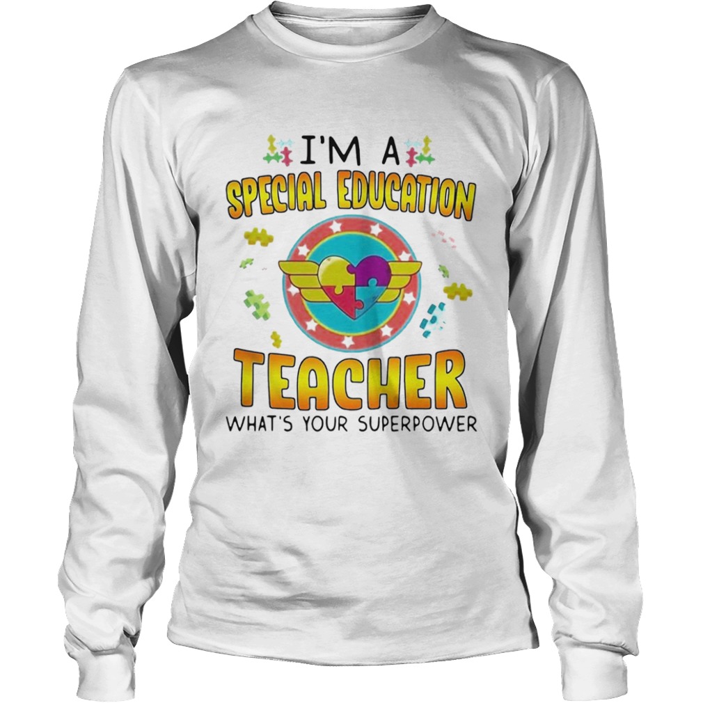 Autism Im A Special Education Teacher Whats Your Superpower  Long Sleeve