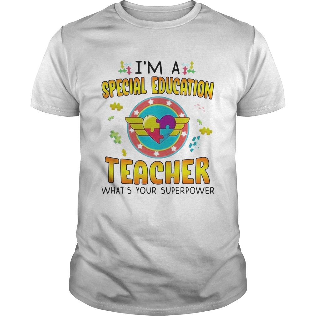 Autism Im A Special Education Teacher Whats Your Superpower  Unisex