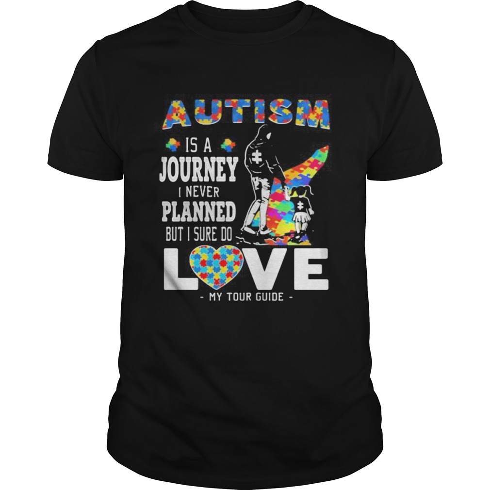 Autism is a journey i never planned but i sure do love my tour guide shirt