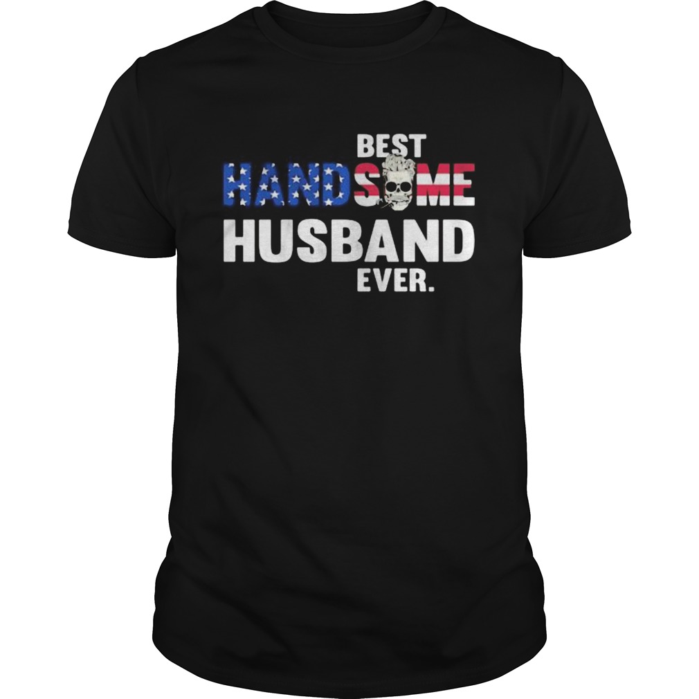 BEST HANDSOME HUSBAND EVER SKULL shirt