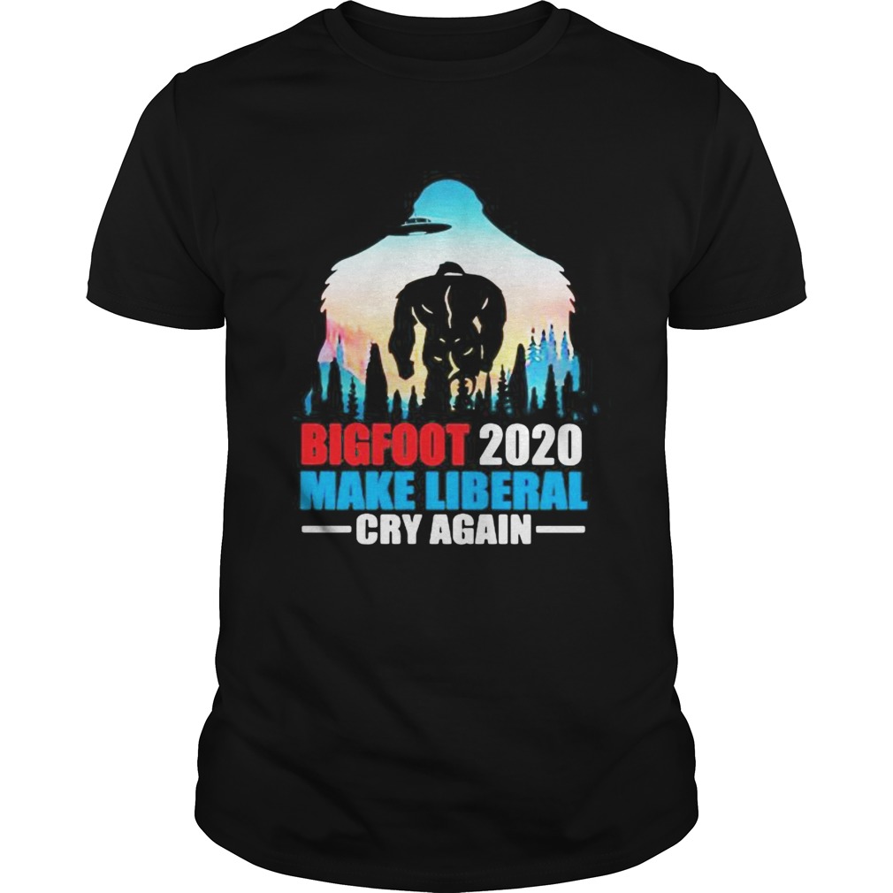 BIGFOOT 2020 MAKE LIBERAL CRY AGAIN ALIEN shirt