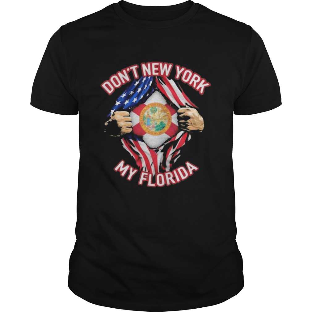 BLOOD INSIDE ME DONT NEW YORK MY FLORIDA AMERICAN FLAG shirt