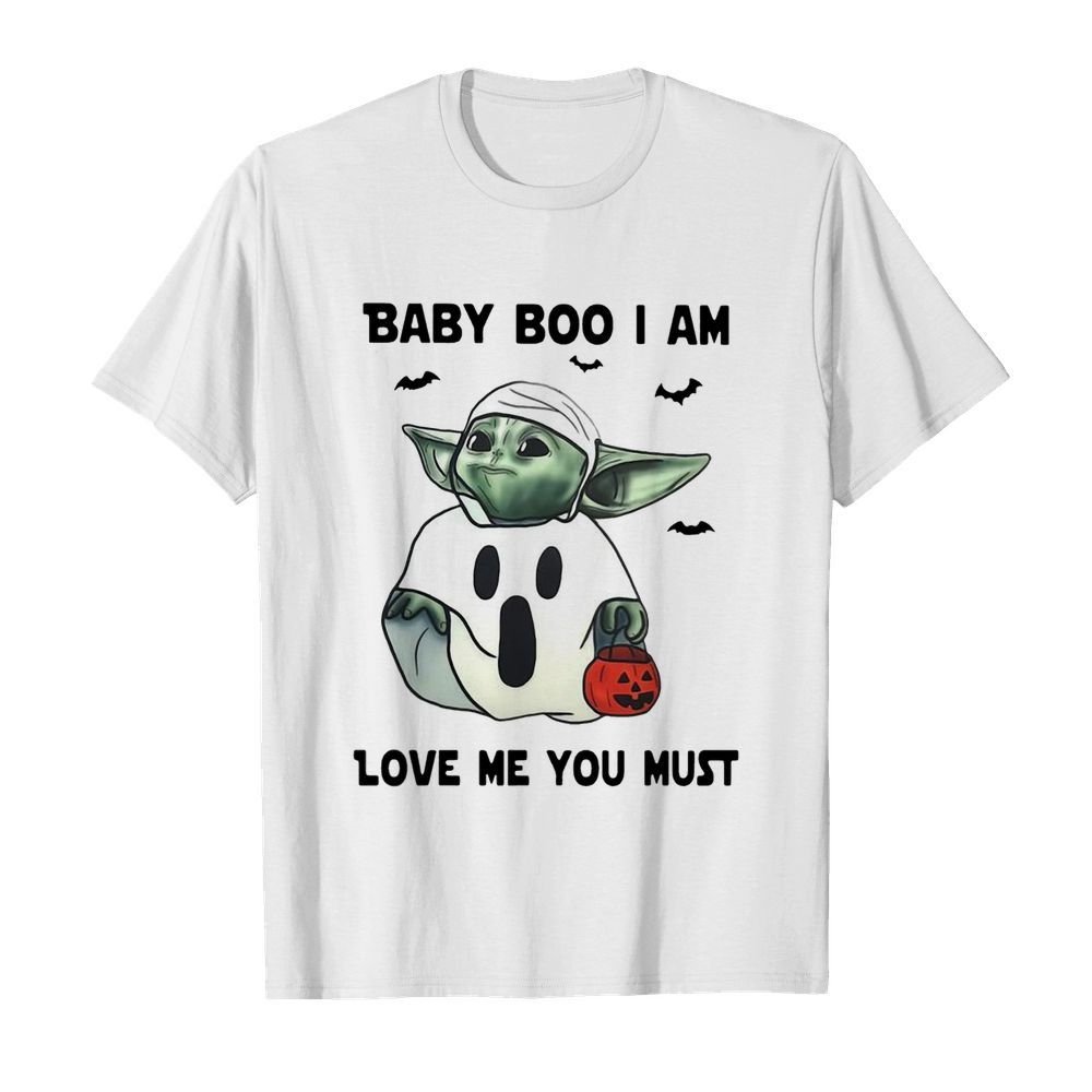 Baby Yoda Baby Boo I Am Love Me You Must shirt