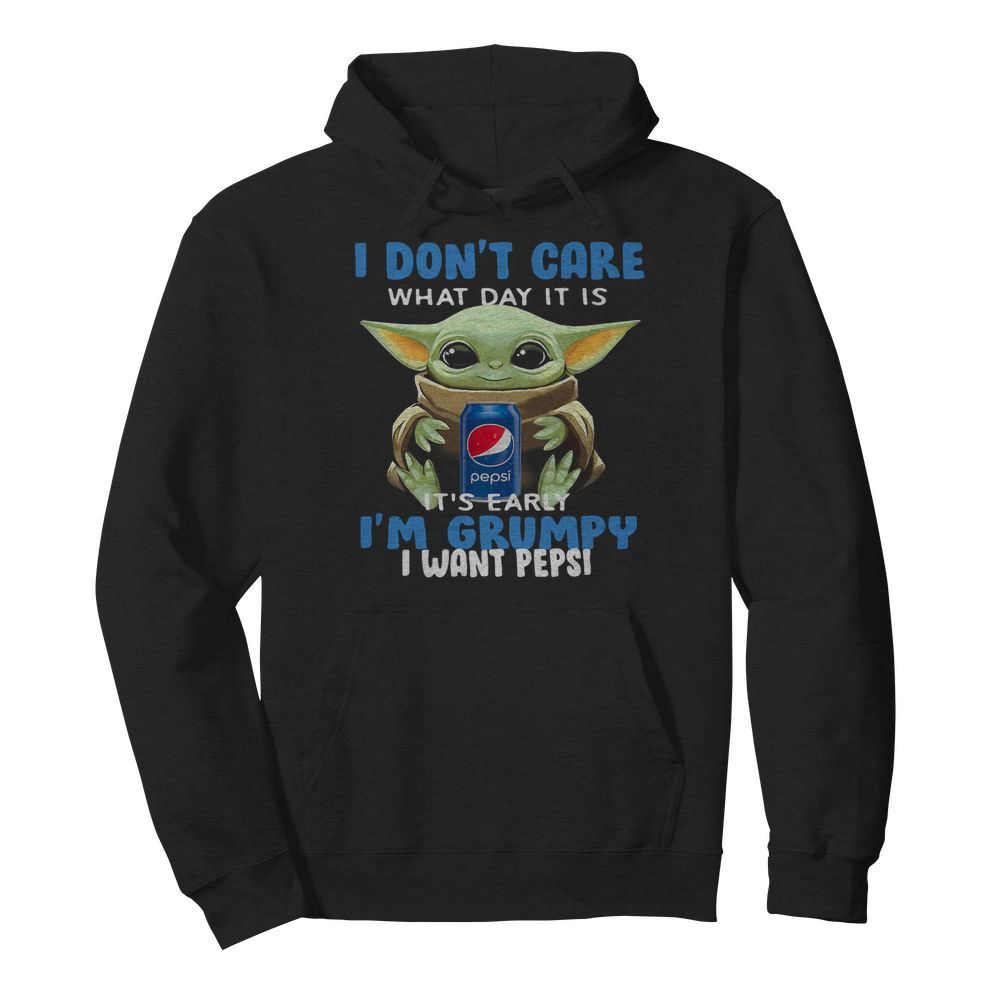 Baby Yoda I Don’t Care What Day It Is It’s Early I’m Grumpy I Want Pepsi  Unisex Hoodie