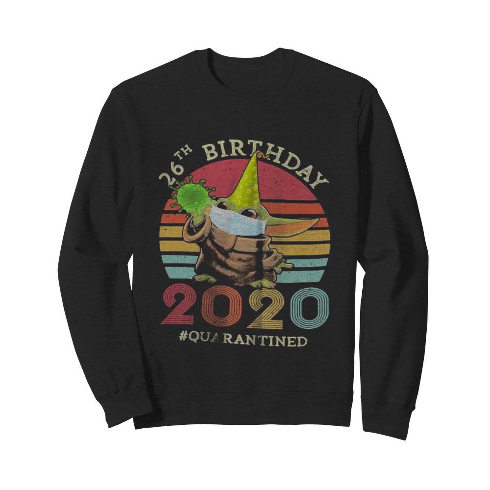 Baby yoda 26th birthday 2020 quarantined vintage retro  Unisex Sweatshirt