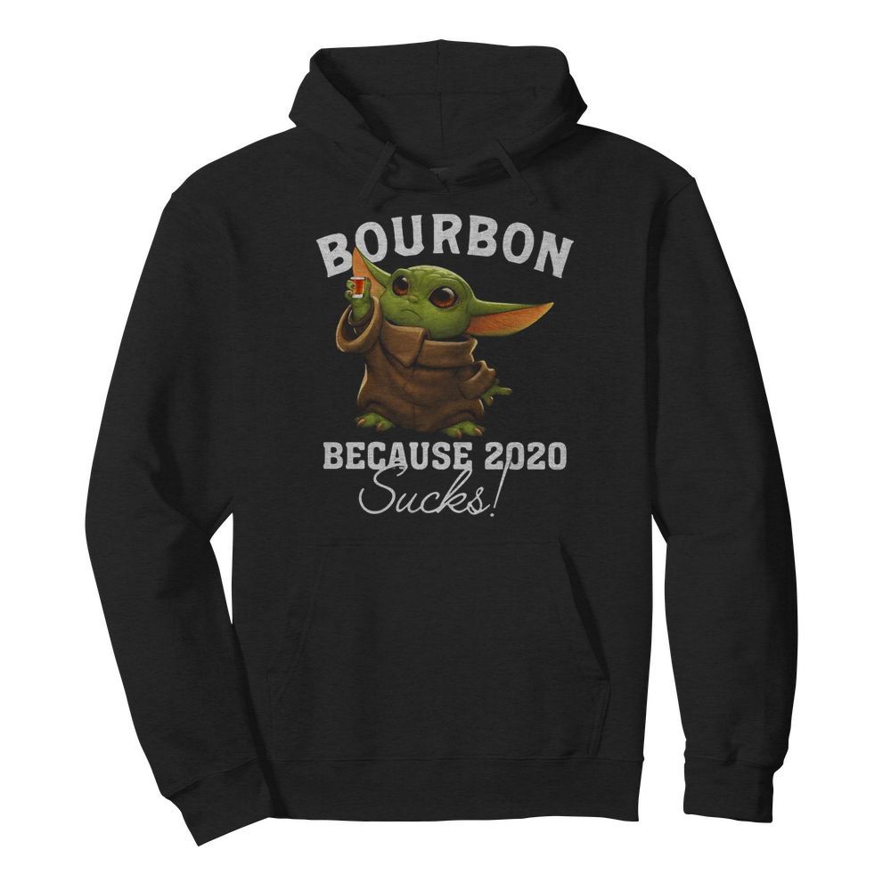 Baby yoda bourbon because 2020 sucks  Unisex Hoodie