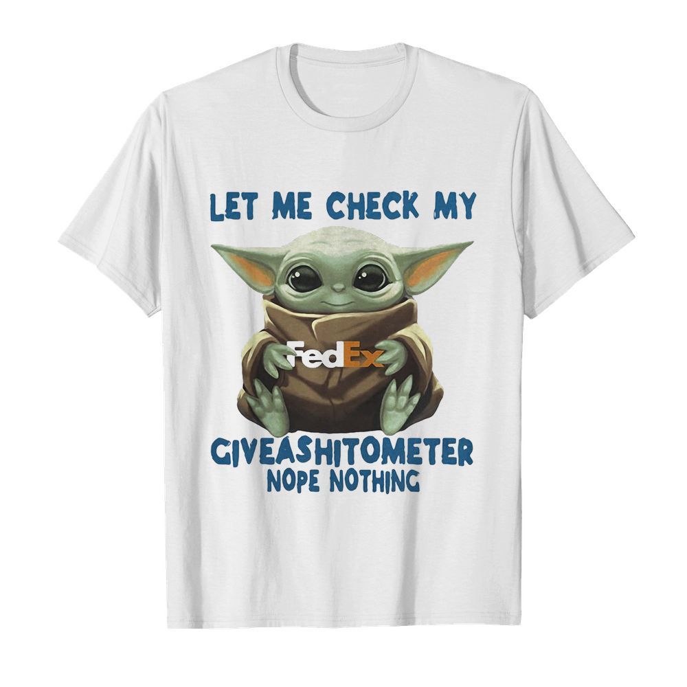 Baby yoda hug fedex let me check my giveashitometer nope nothing shirt