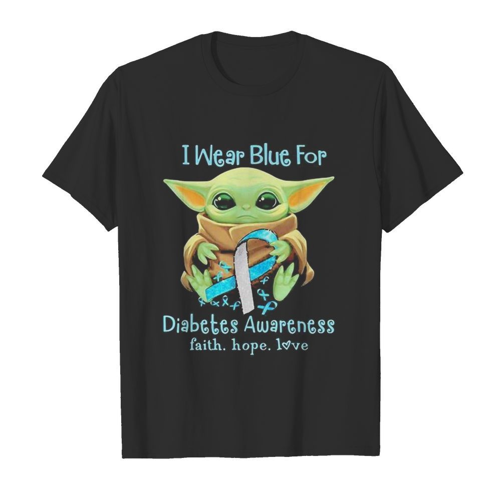 Baby yoda i wear blue for diabetes awareness faith hope love shirt