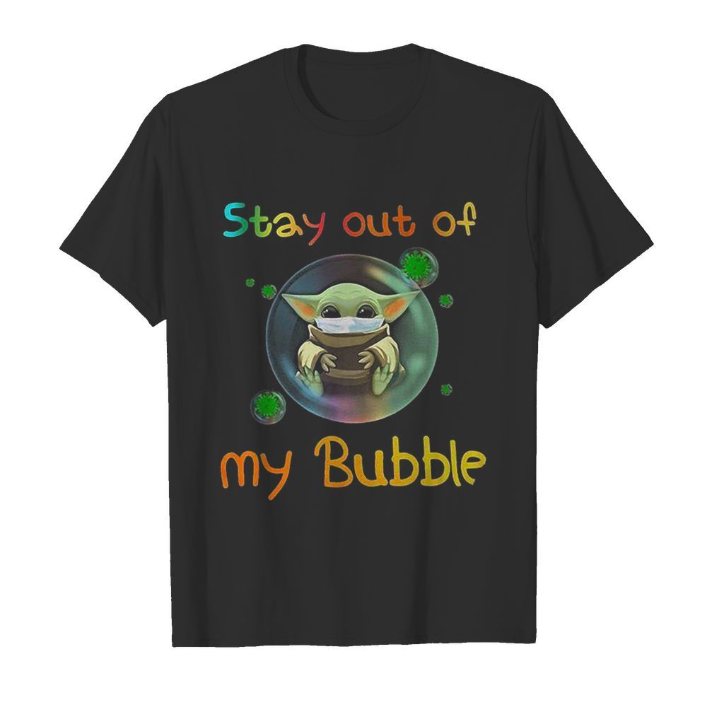 Baby yoda mask stay out of my bubble covid-19 shirt