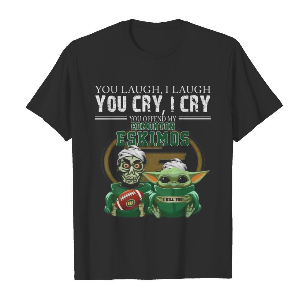 Baby yoda super you laugh i laugh you cary i cry you offended my edmonton eskimos i kill you  Classic Men's T-shirt