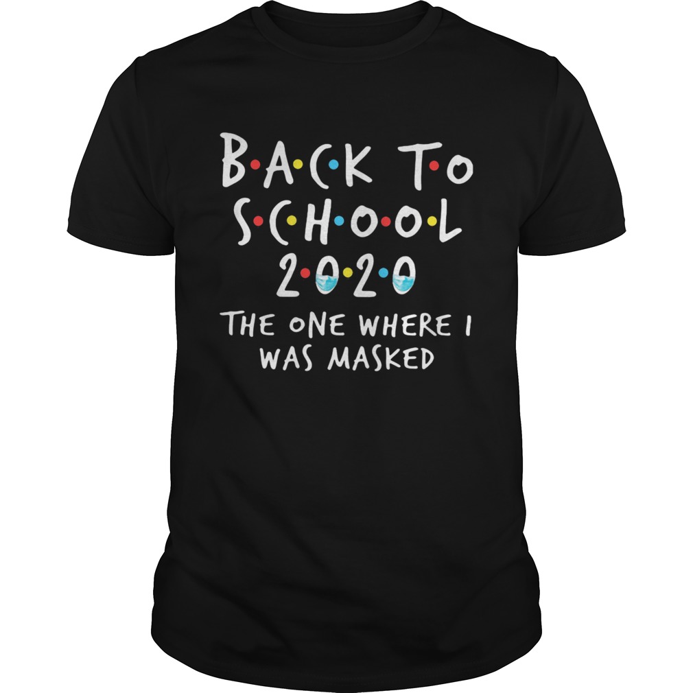 Back To School 2020 The One Where I Was Masked shirt