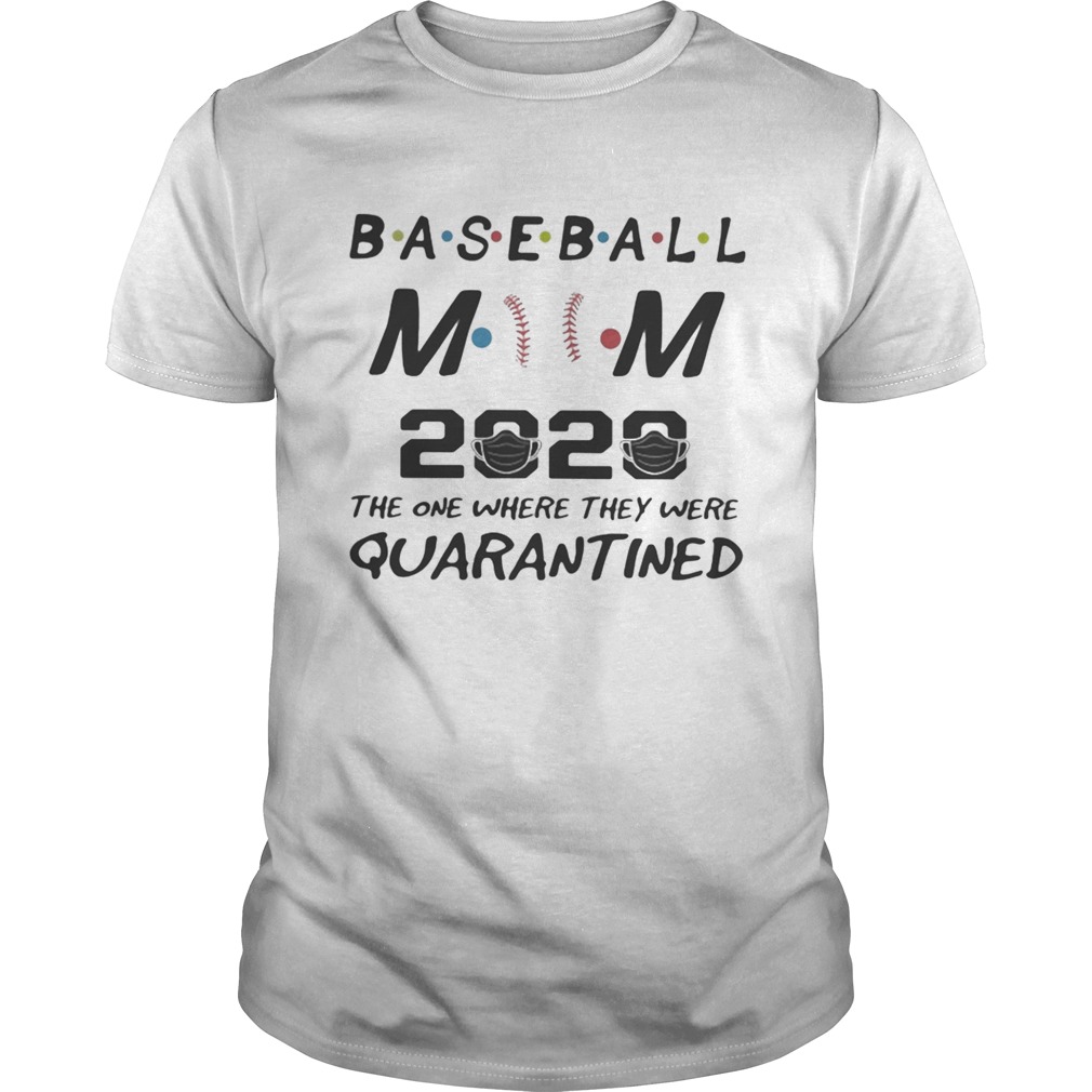 Baseball mom 2020 the one where they were quarantined mask shirt