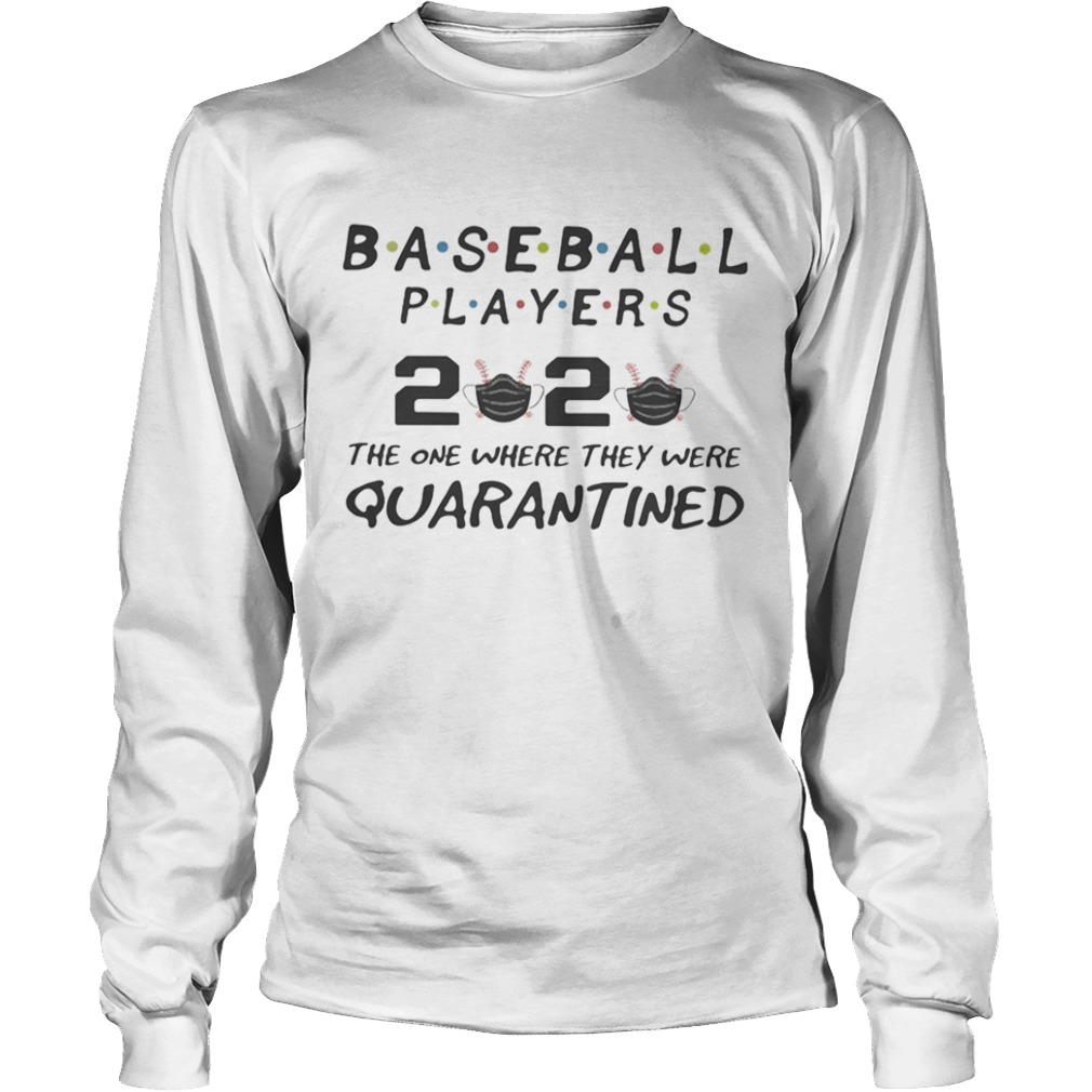 Baseball players 2020 the one where they were quarantined mask  Long Sleeve