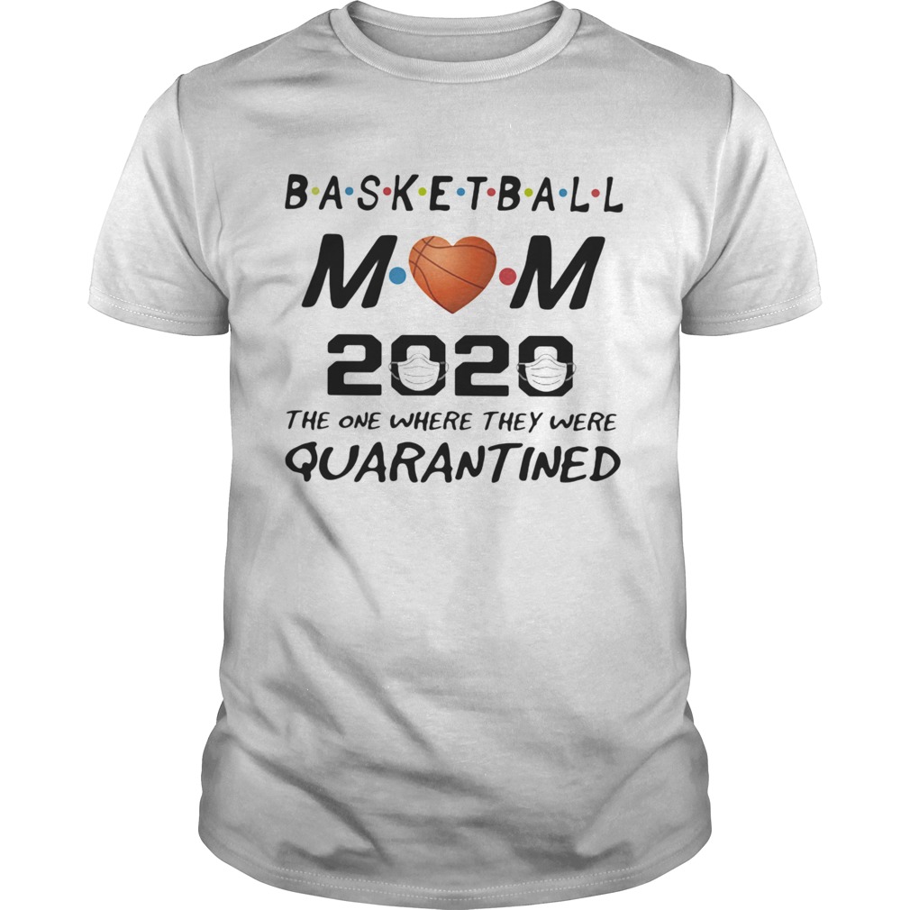 Basketball mom 2020 the one where they were quarantined mask shirt