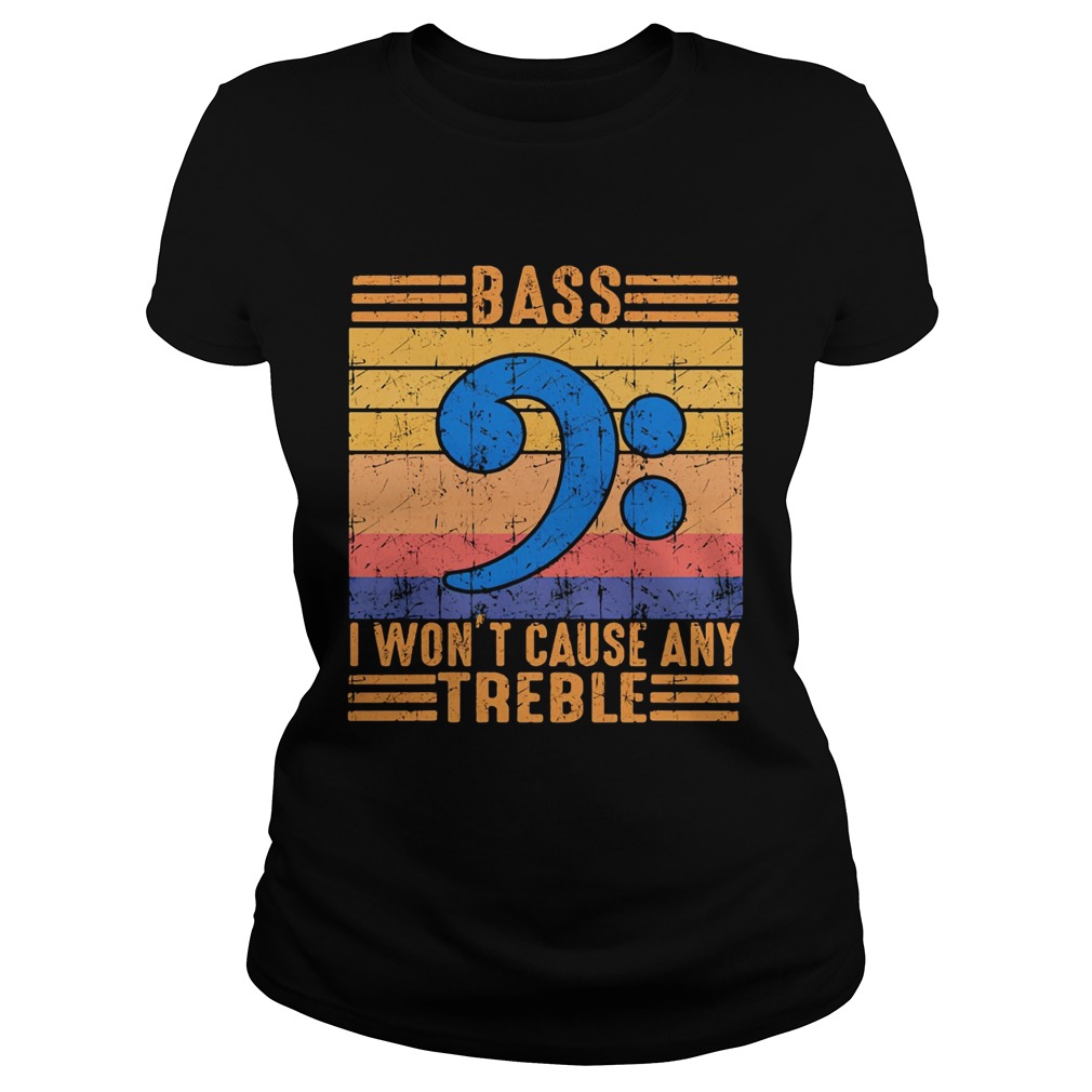 Bass i wont cause any treble vintage retro  Classic Ladies