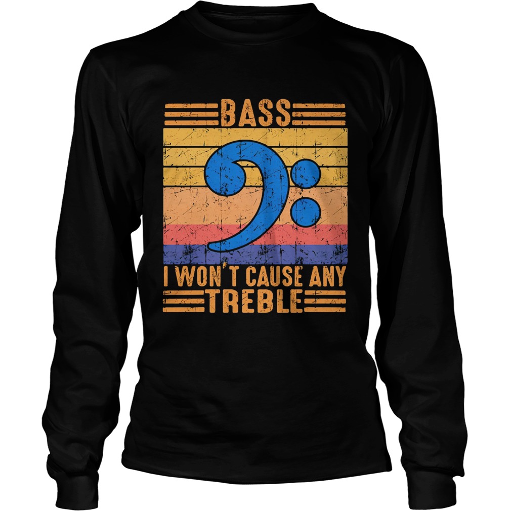 Bass i wont cause any treble vintage retro  Long Sleeve