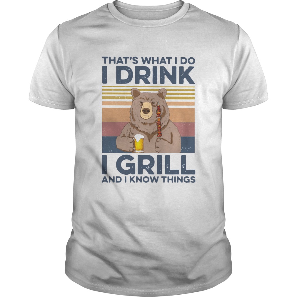 Bear Camping Thats What I Do Drink I Grill And I Know Things Vintage  Unisex