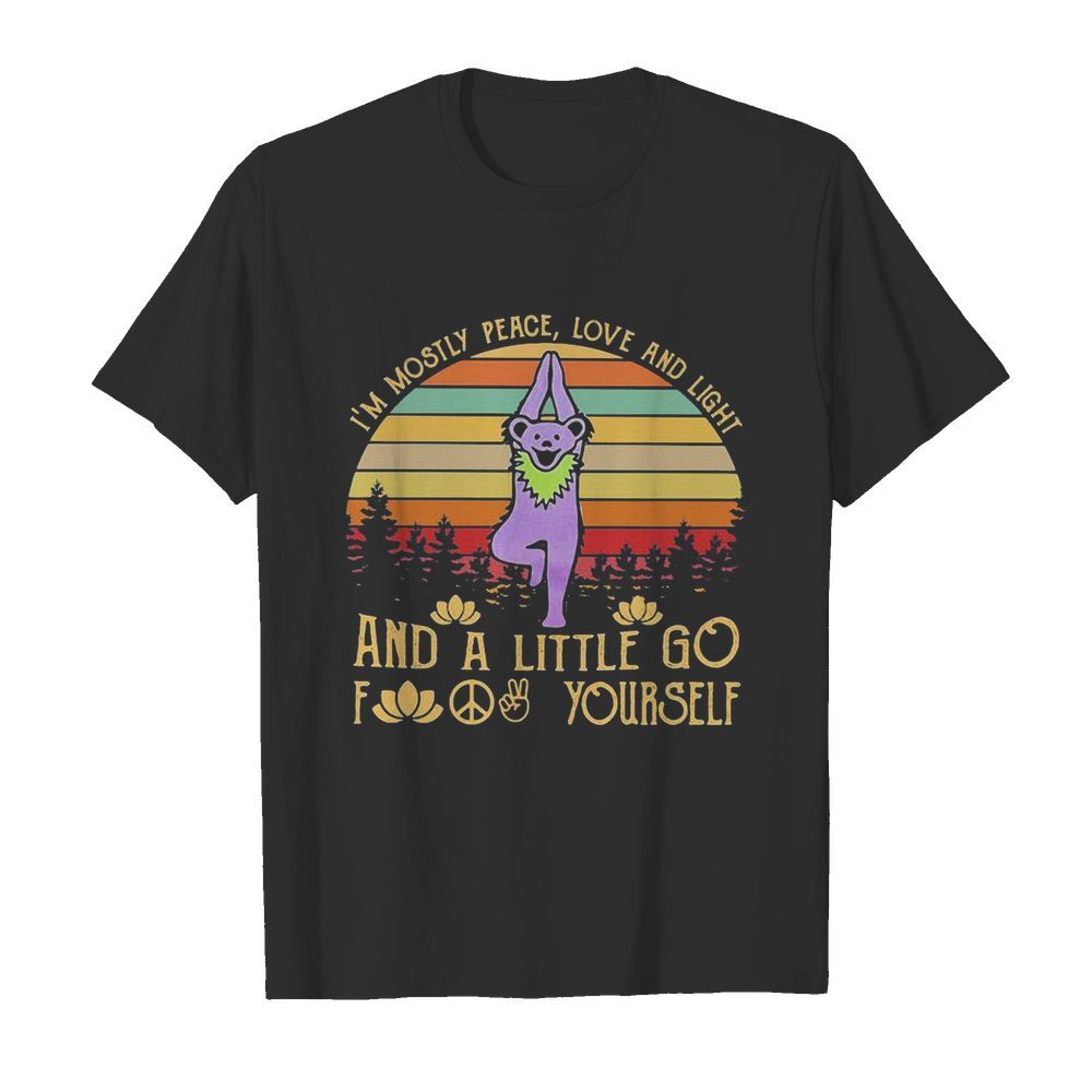 Bear Grateful Dead I’m mostly love and light and a little go fuck yourself vintage retro shirt