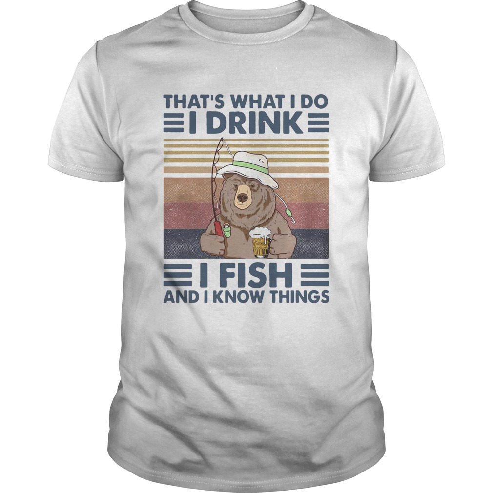 Bear Thats What I Do I Drink I Fish And I Know Things Vintage Retro shirt