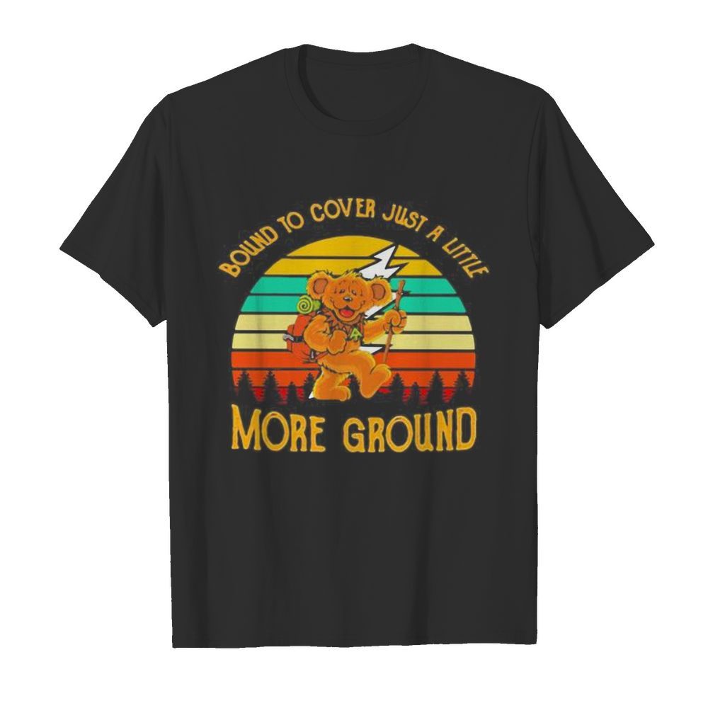 Bear bound to cover just a little more ground vintage retro shirt