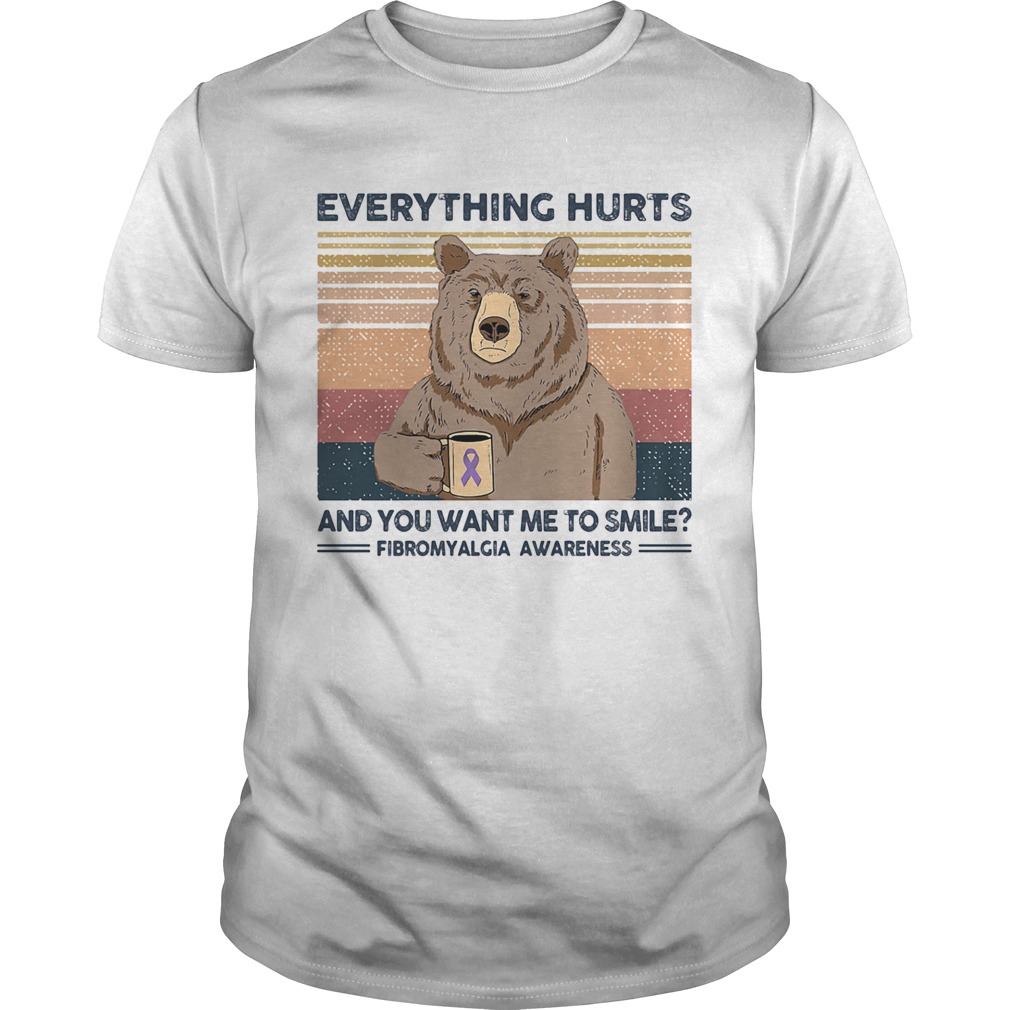 Bear everything hurts and you want me to smile fibromyalgia awareness vintage retro shirt