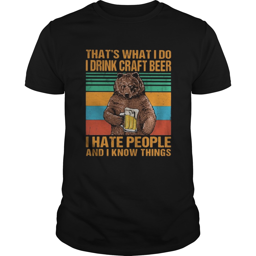 Bear thats what i do i drink craft beer i hate people and i know things vintage retro black shirt