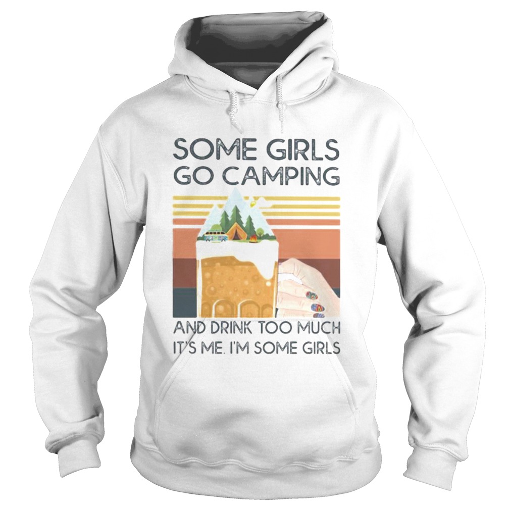 Beer Some girls go camping and drink too much its me im some girls vintage retro  Hoodie