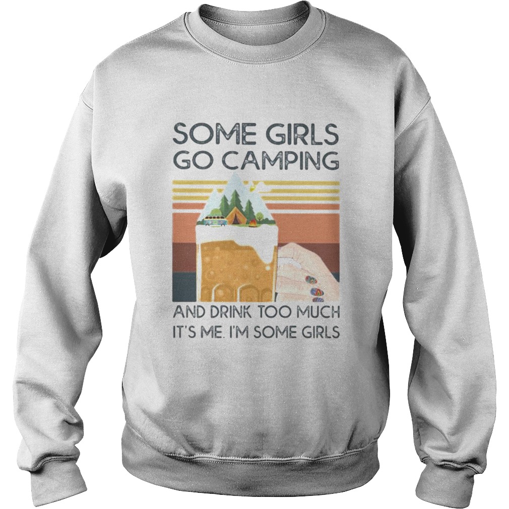 Beer Some girls go camping and drink too much its me im some girls vintage retro  Sweatshirt