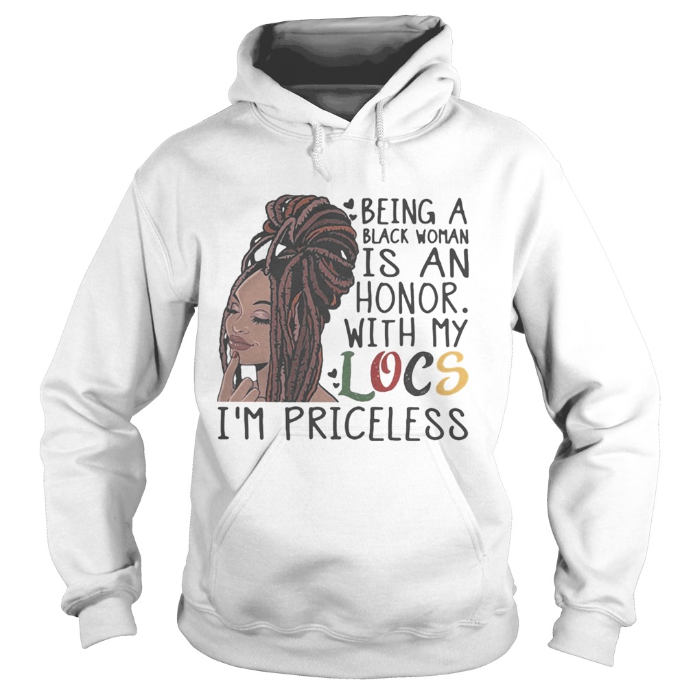 Being a black woman is an honor with my locs im priceless  Hoodie