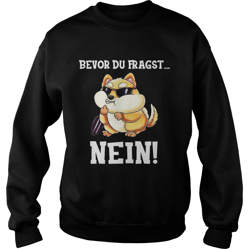 Bevor Du Fragst Nein Hamster  Sweatshirt