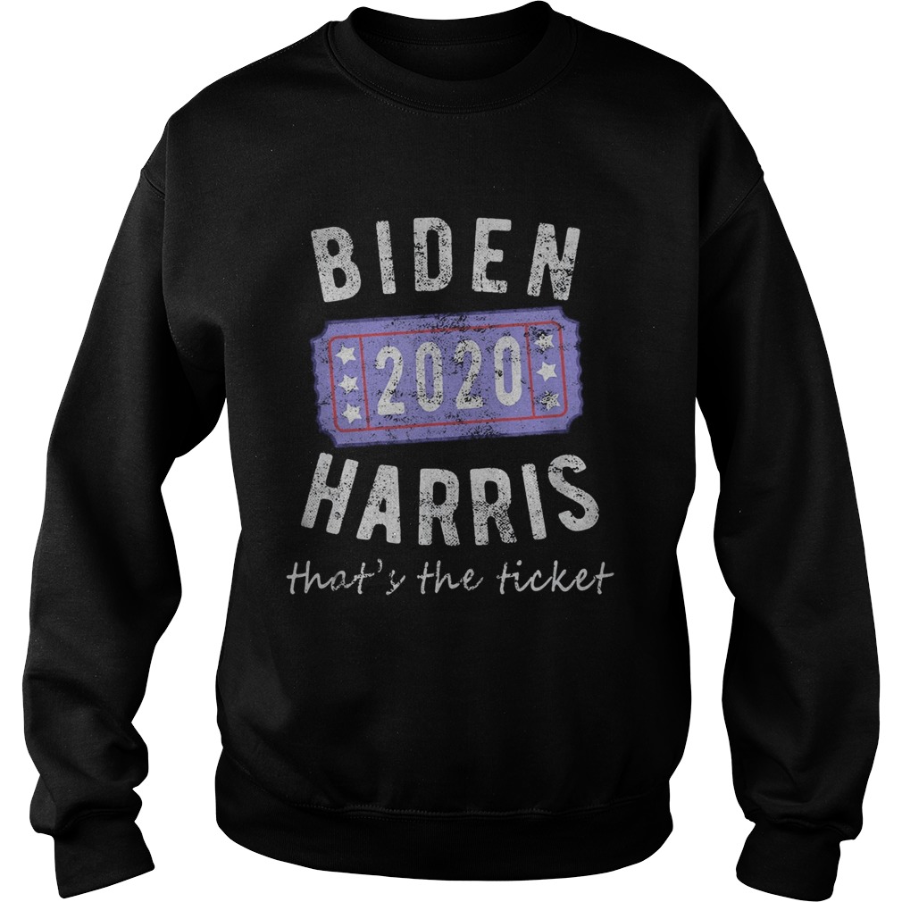 Biden 2020 harris thats the ticket  Sweatshirt