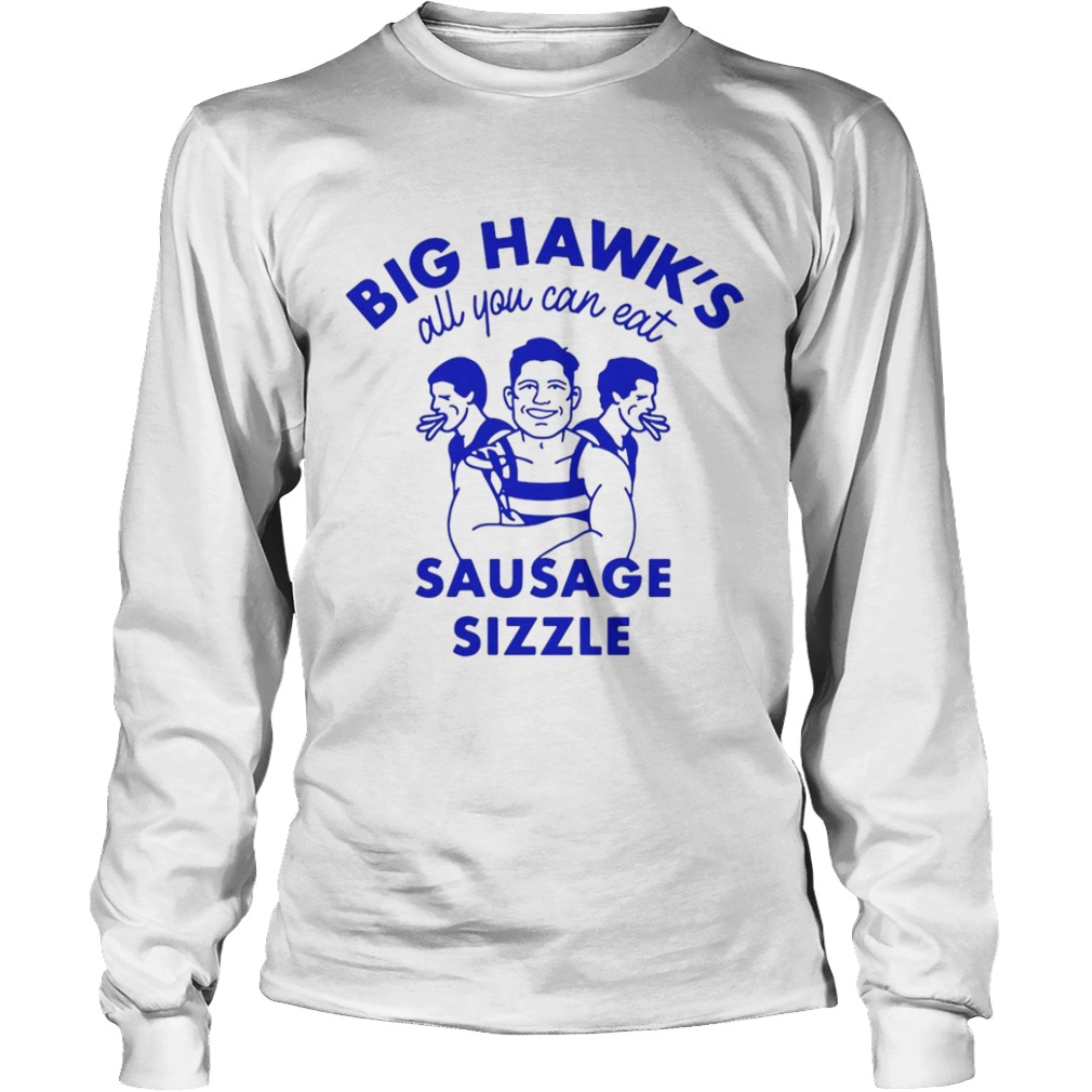 Big Hawks All You Can Eat Sausage Sizzle  Long Sleeve