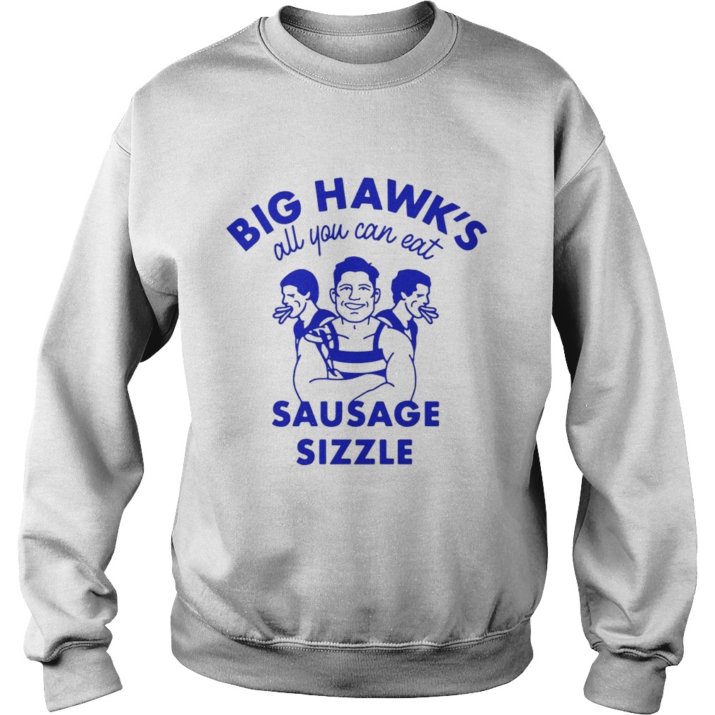 Big Hawks All You Can Eat Sausage Sizzle  Sweatshirt