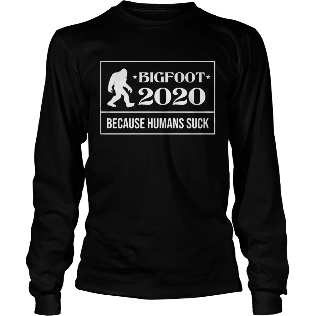 Bigfoot 2020 because humans suck  Long Sleeve