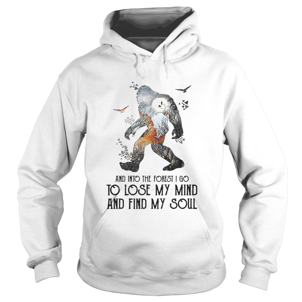 Bigfoot And Into The Forest I Go To Lose My Mind And Find My Soul  Hoodie