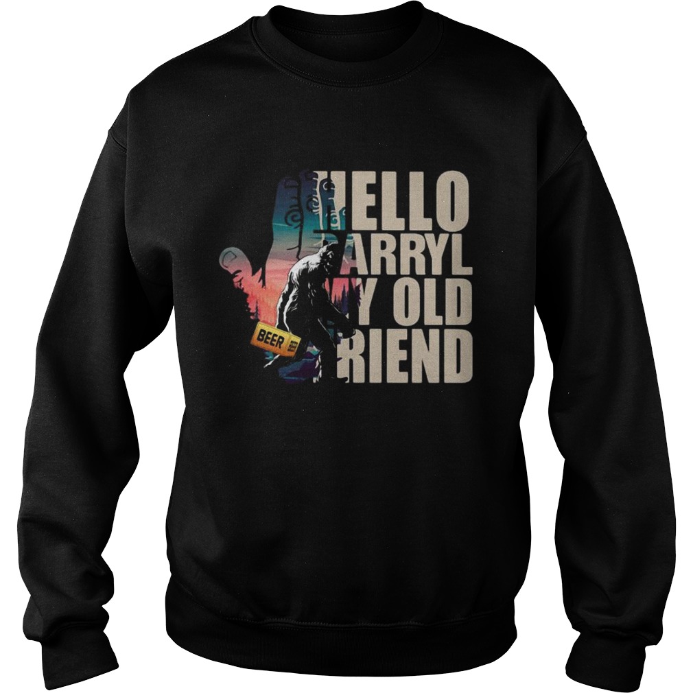 Bigfoot Hello Darryl My Old Friend  Sweatshirt