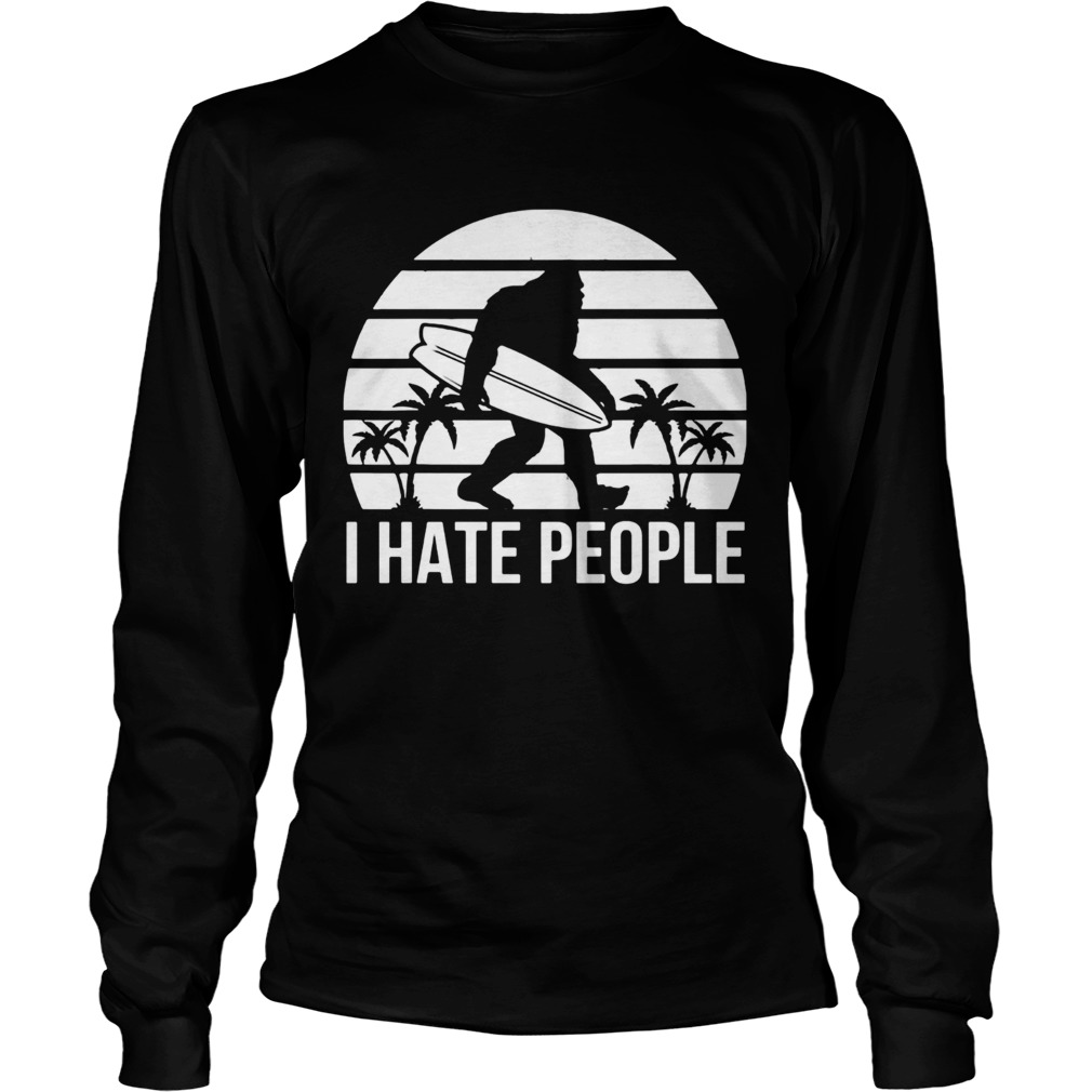 Bigfoot Surfing I hate people  Long Sleeve