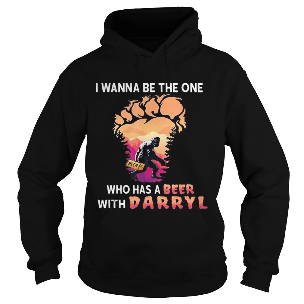 Bigfoot i wanna be the one who has a beer with darryl paw  Hoodie