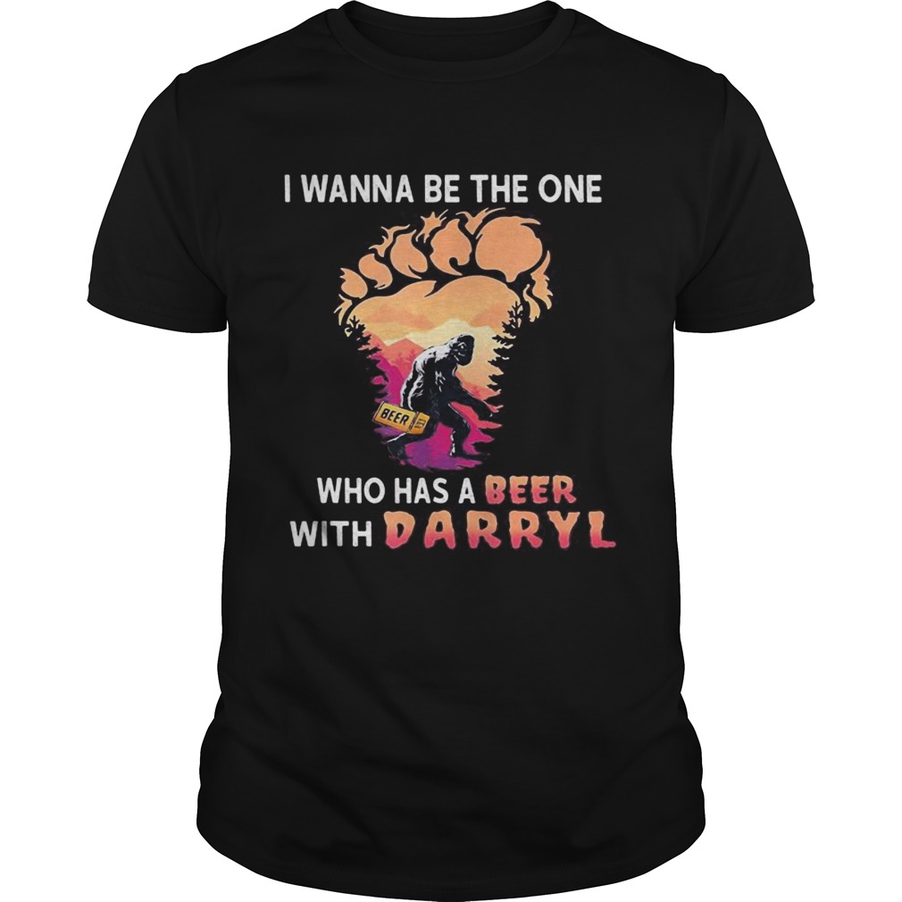 Bigfoot i wanna be the one who has a beer with darryl paw  Unisex