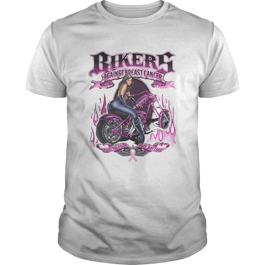 Bikers against breats cancer fight for a cure hope matters shirt