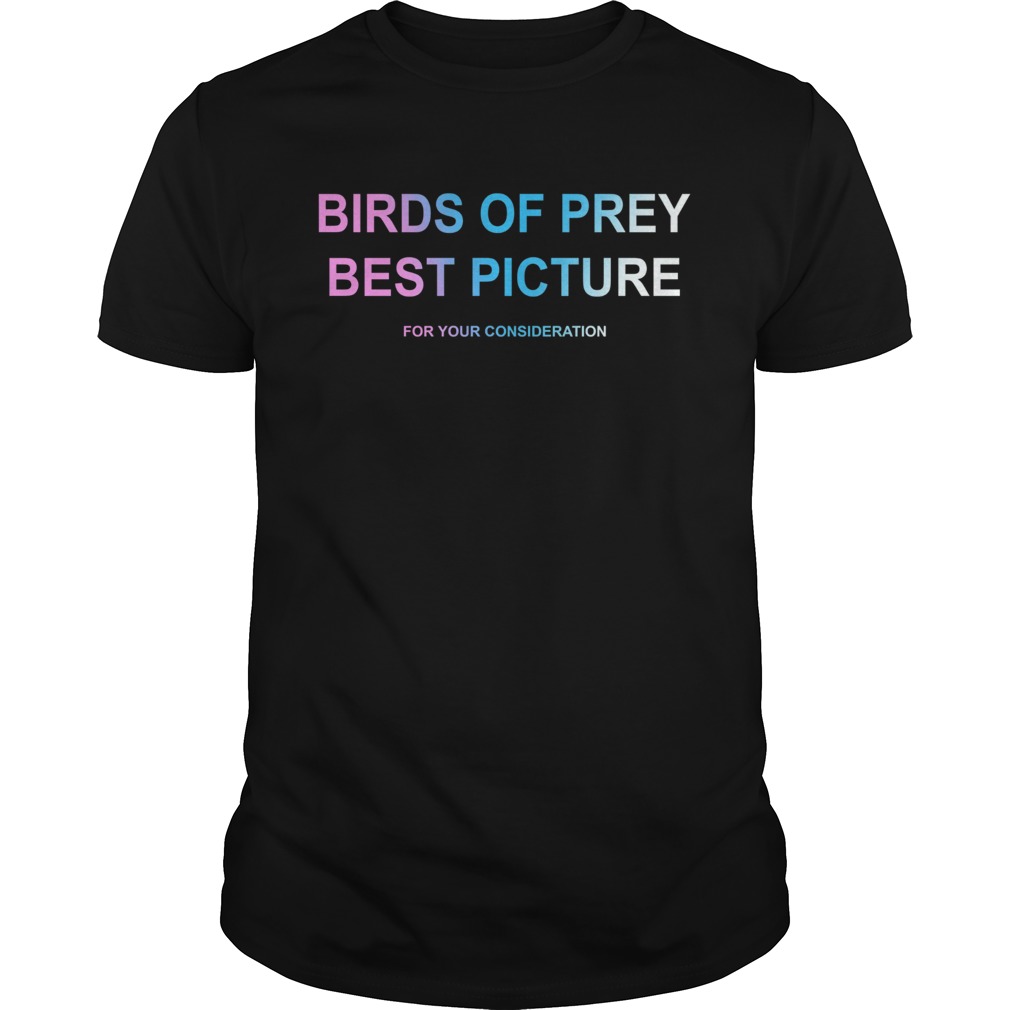 Birds of prey best picture for your consideration shirt