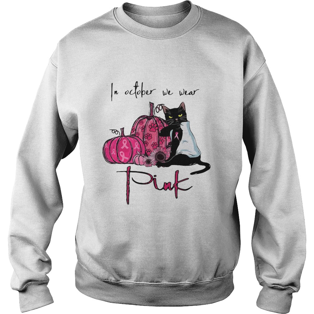 Black Cat In October We Wear Pink  Sweatshirt