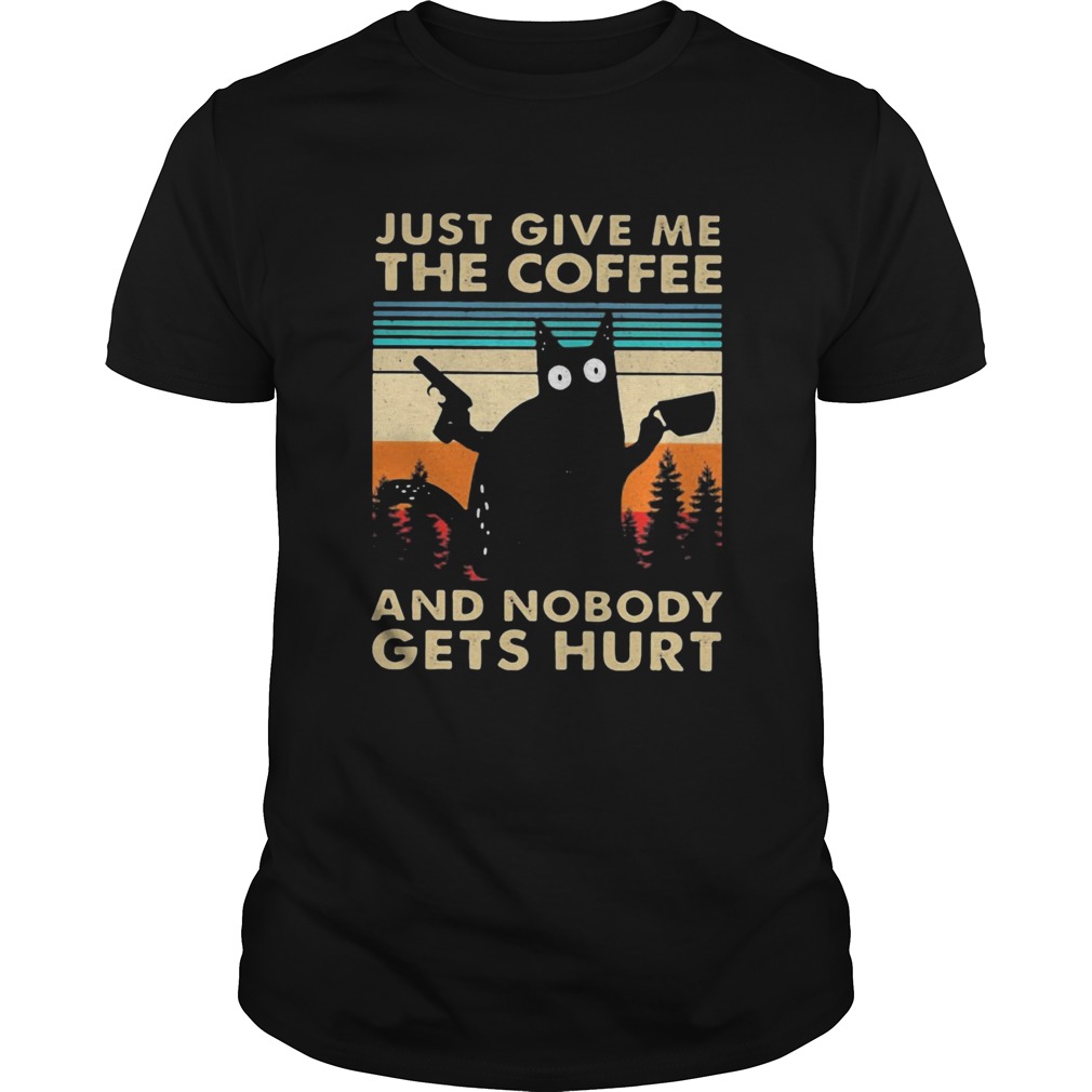 Black Cat Just Give Me The Coffee And Nobody Gets Hurt Vintage shirt