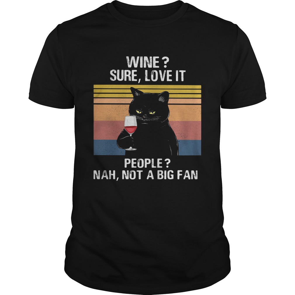 Black Cat Wine Sure Love It People Nah Not A Big Fan Vintage retro shirt