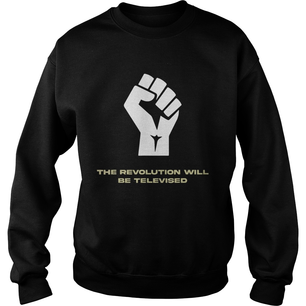 Black Lives Matter The Revolution will be televised  Sweatshirt